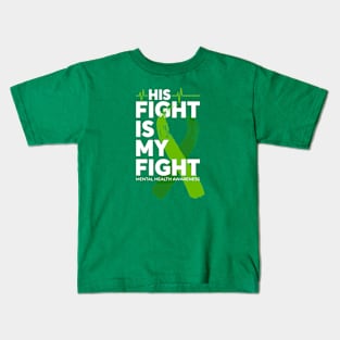 His Fight Is My Fight Mental Health Awareness Kids T-Shirt